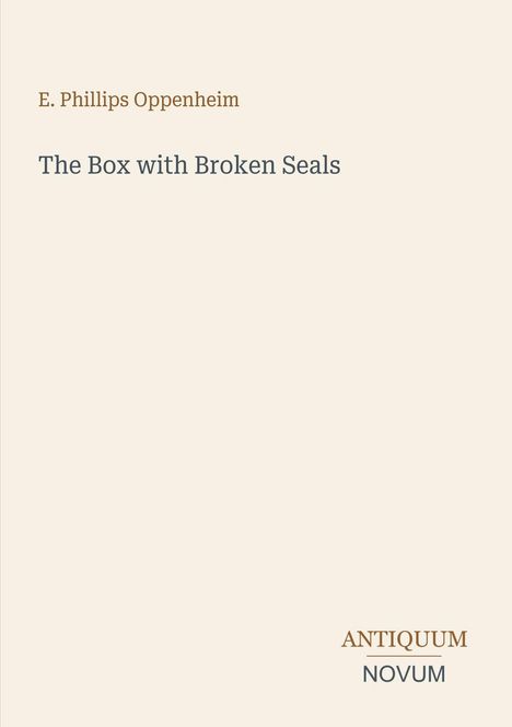 Buchtitel: "The Box with Broken Seals". Autor: E. Phillips Oppenheim. Unten rechts steht "ANTIQUEUM NOVUM".