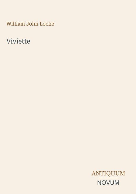 Der Text zeigt "William John Locke" und "Viviette". Unten steht "ANTIQUM NOVUM". Beiger Hintergrund.