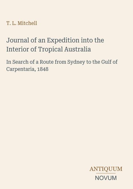 Titel: "Journal of an Expedition into the Interior of Tropical Australia" von T. L. Mitchell. Unten rechts: Logo "ANTIQUM NOVUM".