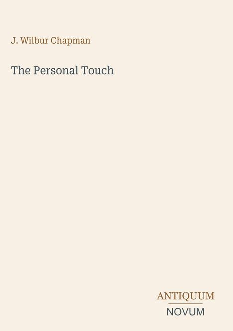 Text: "J. Wilbur Chapman", "The Personal Touch", "ANTIQUM NOVUM". Schlichtes Design mit leichtem Hintergrund.