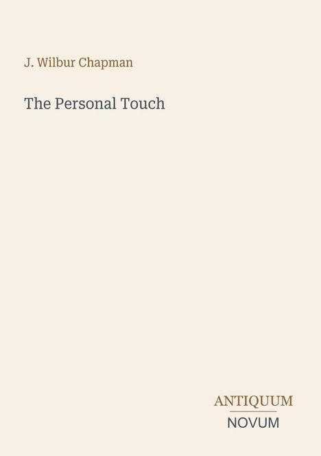 Text: "J. Wilbur Chapman, The Personal Touch, ANTIQUUM NOVUM." Heller Hintergrund, minimalistische Gestaltung.