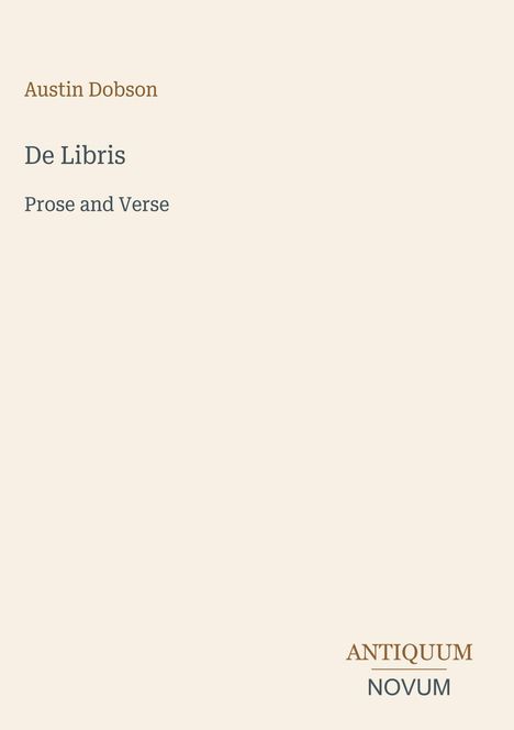 Text: "Austin Dobson", "De Libris", "Prose and Verse", "ANTIQUM NOVUM". Schlichtes, minimalistisches Design.
