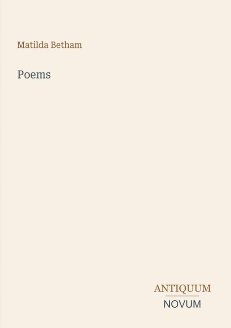 Oben links steht "Matilda Betham" und darunter "Poems". Unten rechts steht "ANTIQUM NOVUM". Der Hintergrund ist schlicht.
