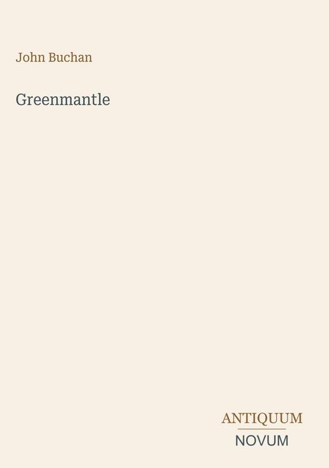 Text: "John Buchan, Greenmantle, ANTIQUUM, NOVUM." Schlichte Gestaltung in verschiedenen Schriftstilen auf hellem Grund.
