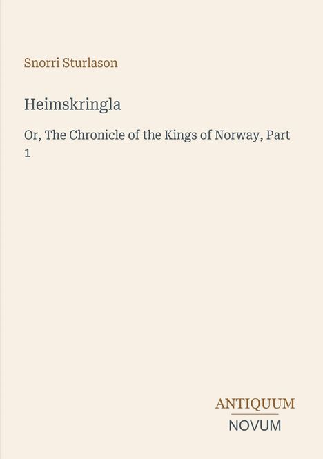 Titel: "Heimskringla", Autor: Snorri Sturlason. Thema: Norwegische Königschroniken. Unten "ANTIQUM NOVUM". Cremefarben.