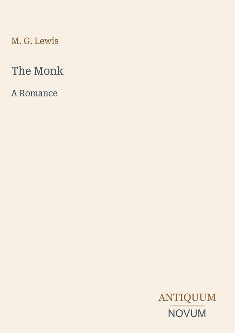 Text: „M. G. Lewis - The Monk - A Romance“. Unten rechts, „ANTIQUM NOVUM“. Schlichtes und minimalistisches Layout.