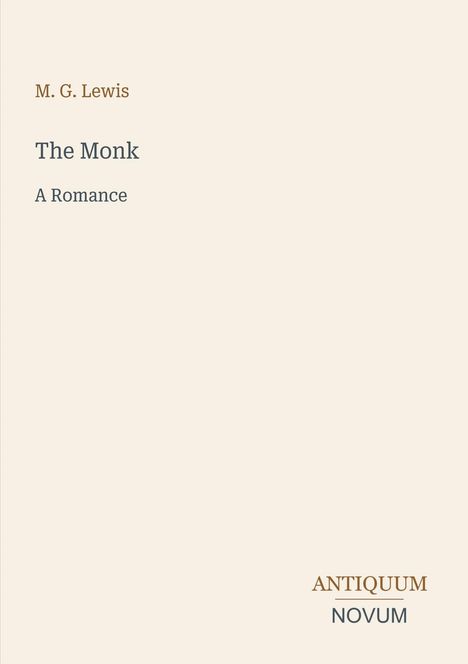 M. G. Lewis, The Monk, A Romance. Unten rechts "ANTIQUM NOVUM". Helle, minimalistische Gestaltung.