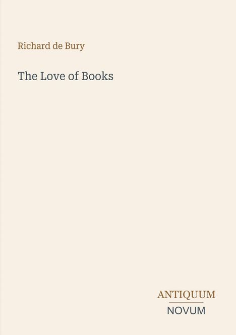 Text: "Richard de Bury", "The Love of Books", "ANTIQUM NOVUM". Beigefarbener Hintergrund, minimalistisches Design.