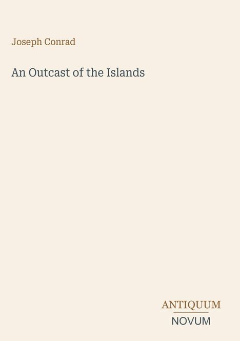 Joseph Conrad, "An Outcast of the Islands", Antiquum Novum. Heller Hintergrund mit minimalistischem Design.