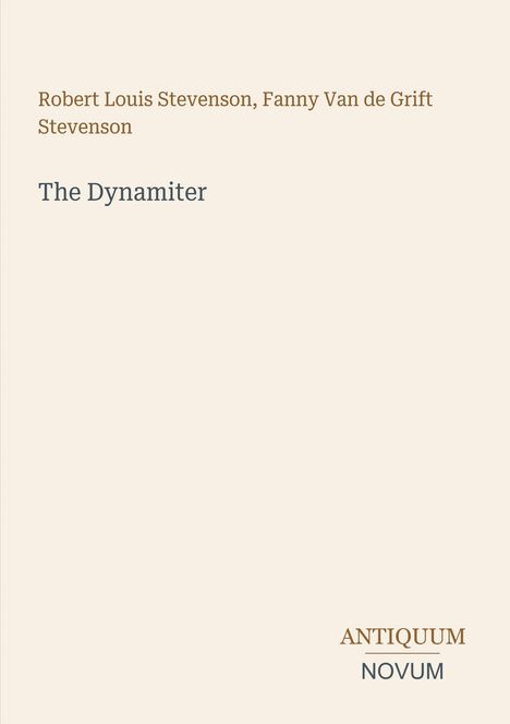 Text: „Robert Louis Stevenson, Fanny Van de Grift Stevenson, The Dynamiter.“ Unten steht „ANTIQUM NOVUM”. Schlichtes Design.