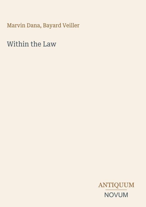 "Marvin Dana, Bayard Veiller. Within the Law. ANTIQUUM NOVUM" in einem minimalistischen Design mit hellem Hintergrund.