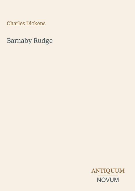 Text: "Charles Dickens", "Barnaby Rudge", "ANTIQUM NOVUM". Schlichtes Design mit hellem Hintergrund.