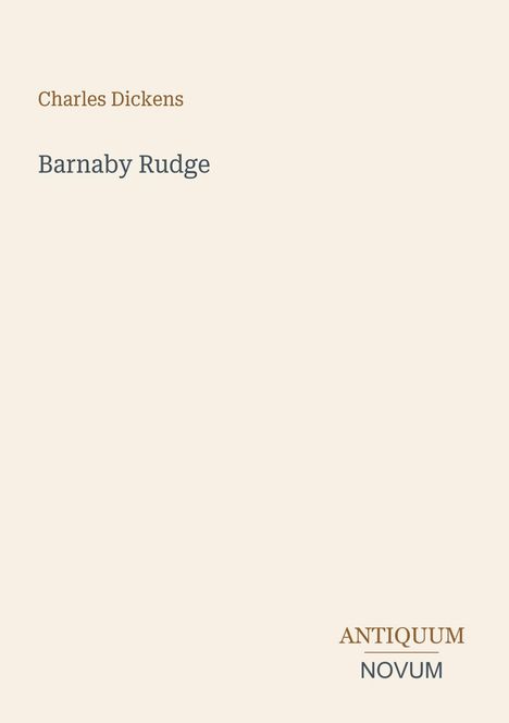 Text: "Charles Dickens", "Barnaby Rudge", "ANTIQUM NOVUM". Einfaches, minimalistisches Layout mit beigem Hintergrund.