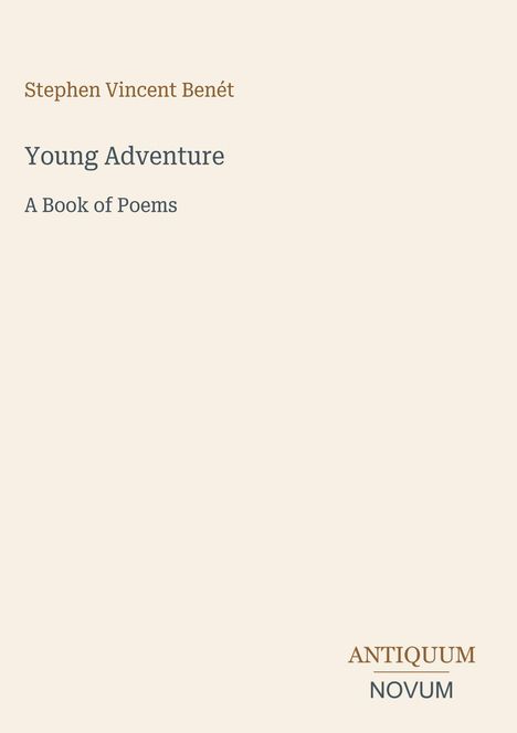 Oben steht "Stephen Vincent Benét", darunter "Young Adventure" und "A Book of Poems". Unten rechts ist "ANTIQUM NOVUM".
