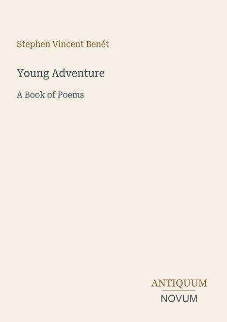 Titel: Young Adventure. Autor: Stephen Vincent Benét. Untertitel: A Book of Poems. Unten: Logo ANTIQUUM NOVUM.