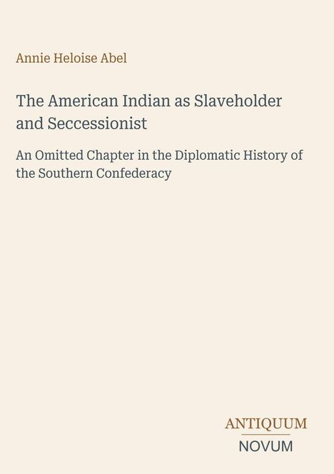 Titel: "The American Indian as Slaveholder and Secessionist". Beige Hintergrund; schlichte Typografie.