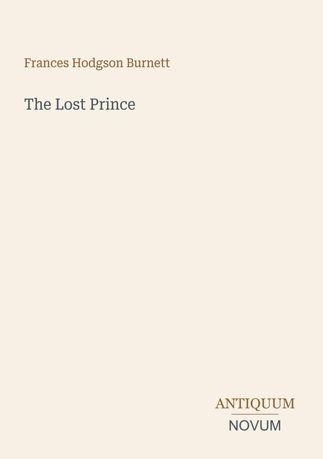 Text: "Frances Hodgson Burnett, The Lost Prince, ANTIQUUM NOVUM". 
Schlichtes Design mit hellem Hintergrund.