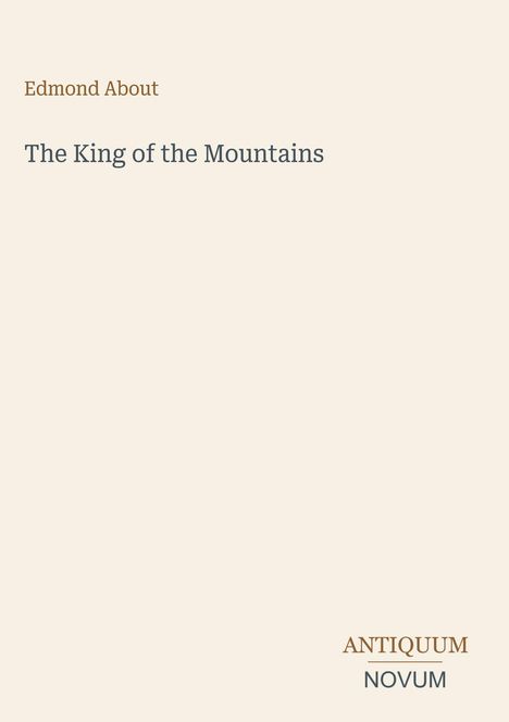 Text: "Edmond About", "The King of the Mountains", "ANTIQUM NOVUM". Ein minimalistisches Cover-Design.