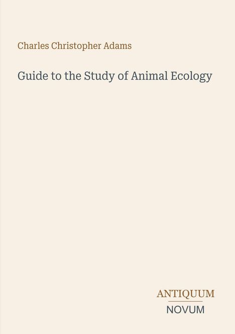 Text: "Charles Christopher Adams", "Guide to the Study of Animal Ecology", "ANTIQUM NOVUM". Schlichtes, beiges Design.