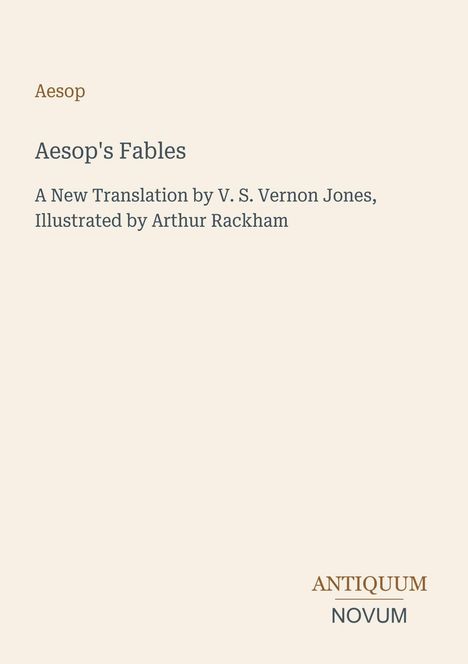 "Aesop's Fables", neue Übersetzung von V. S. Vernon Jones, illustriert von Arthur Rackham. Antiquum Novum Logo.