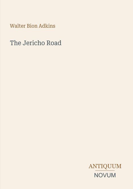 Texte: "Walter Bion Adkins", "The Jericho Road", "ANTIQUM NOVUM". Schlichtes, beige Layout.