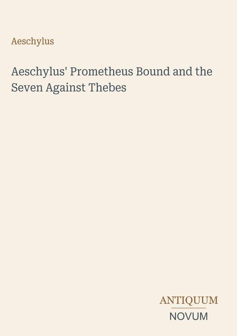 "Aeschylus' Prometheus Bound and the Seven Against Thebes". Beige Hintergrund, schlichte Typografie.