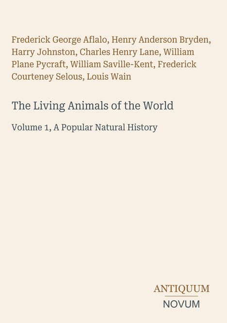 Text: 
- Autoren: Frederick George Aflalo und andere.
- Titel: "The Living Animals of the World".
- Untertitel: "Volume 1, A Popular Natural History".
- Stil: Schlichtes Layout, helles Design.