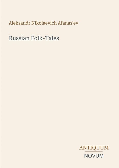 Titel: "Russian Folk-Tales" von Aleksandr Nikolaevich Afanas'ev. Logo: Antiquum Novum. Hintergrund: Hellbeige.