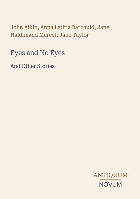 Buchtitel: "Eyes and No Eyes And Other Stories" von John Aikin et al. Unten rechts: "ANTIQUM NOVUM". Neutrales Design.
