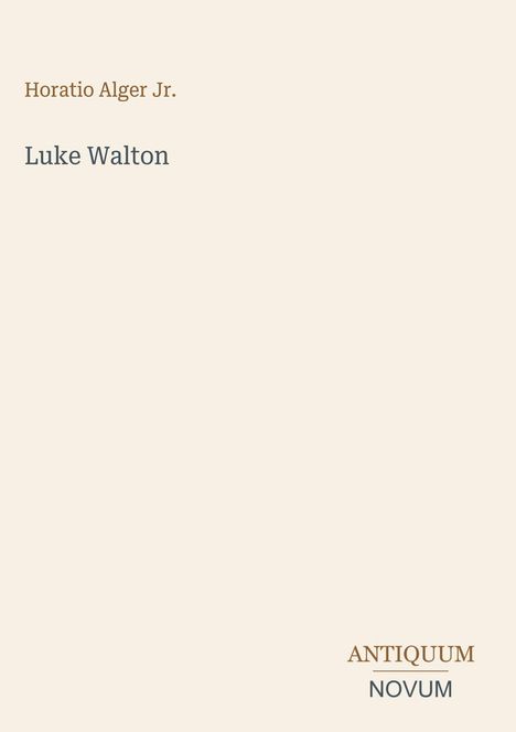 Text: "Horatio Alger Jr.", "Luke Walton", "ANTIQUM NOVUM". Minimalistisches Design auf hellem Hintergrund.