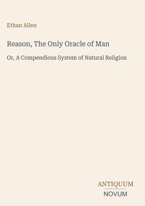 Text: "Ethan Allen", "Reason, The Only Oracle of Man", "Or, A Compendious System of Natural Religion", "ANTIQUM NOVUM". Schlicht.