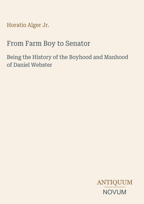 Buchtitel: "From Farm Boy to Senator" von Horatio Alger Jr.; Thema: Daniel Websters Werdegang. Dezenter Hintergrund.