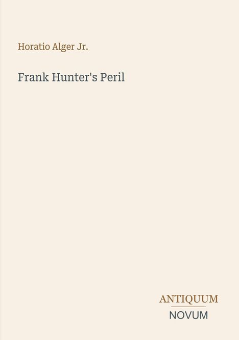 Text: Horatio Alger Jr. "Frank Hunter's Peril". Unten rechts: ANTIQUUM NOVUM. Schlichte, minimalistische Gestaltung.