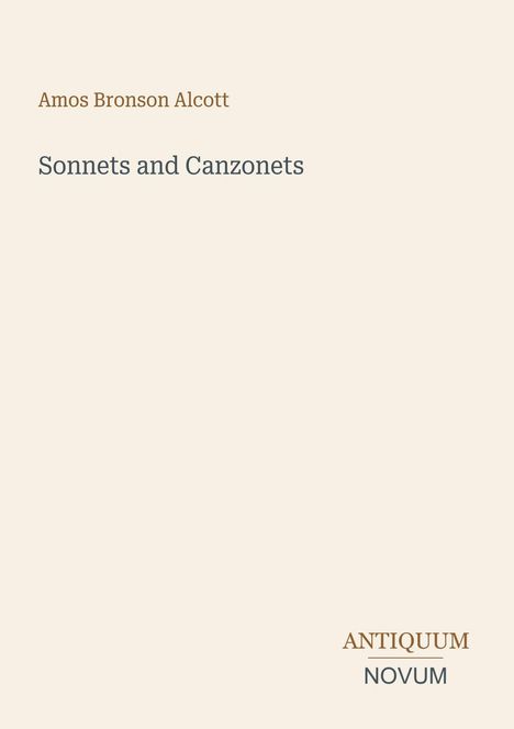 Amos Bronson Alcott, "Sonnets and Canzonets", unten rechts "ANTIQUM NOVUM". Schlichtes, minimalistisches Design.