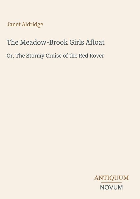 Titel: "The Meadow-Brook Girls Afloat". Autor: Janet Aldridge. Untertitel: "Or, The Stormy Cruise of the Red Rover". Links oben, Logo rechts unten. Hintergrund in Beige.