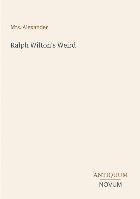 „Mrs. Alexander“, darunter „Ralph Wilton's Weird“ und in der Ecke „ANTIQUM NOVUM“. Minimalistisches Buchcover-Design.