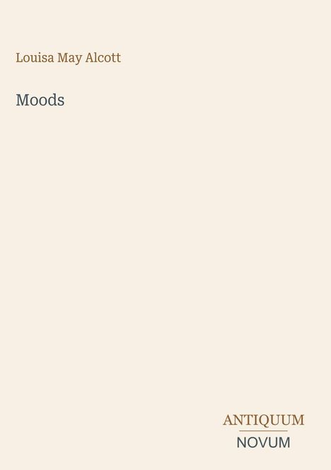 Text: "Louisa May Alcott, Moods, ANTIQUUM NOVUM". Beige Hintergrund.