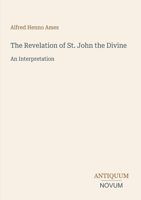 Alfred Henno Ames: The Revelation of St. John the Divine - An Interpretation. Unten rechts: ANTIQUUM NOVUM.