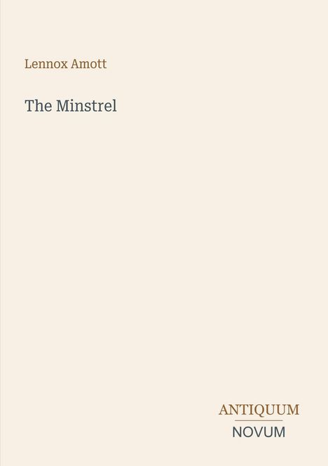 Text: "Lennox Amott The Minstrel ANTIQUUM NOVUM". Schlichte, beige Seite mit stilvollen Schriftarten.