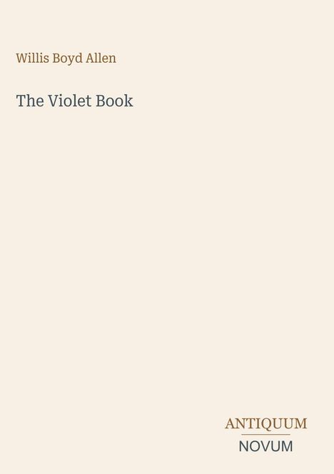 "Willis Boyd Allen The Violet Book" in klarer Schrift, "ANTIQUM NOVUM" unten rechts; schlichtes Design.