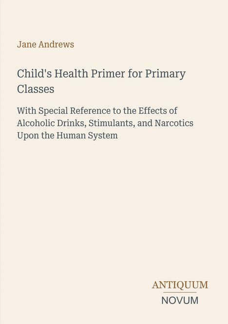 Titel: "Child's Health Primer for Primary Classes". Autor: Jane Andrews. Beige Hintergrund, unteres Logo: ANTIQUUM NOVUM.
