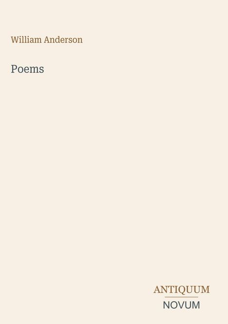 „William Anderson, Poems“ in eleganten Buchstaben auf beigem Hintergrund, unten rechts steht „ANTIQUM NOVUM“.