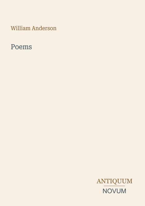 „William Anderson - Poems“ steht links oben. „ANTIQUM NOVUM“ unten rechts. Schlichtes, minimalistisches Design.