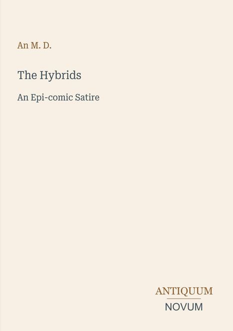 „The Hybrids: An Epi-comic Satire“ in blauer Schrift, oben „An M. D.“ in braun, unten „ANTIQUM NOVUM“. Schlichtes Design.
