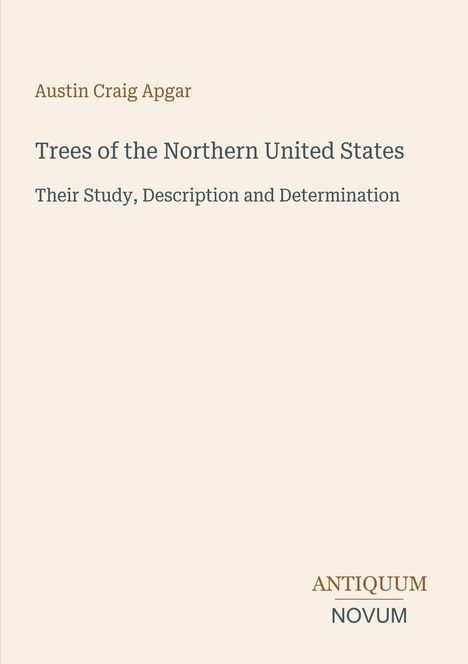 Titel: "Trees of the Northern United States". Autor: Austin Craig Apgar. Unten steht "ANTIQUM NOVUM". Schlichtes Design.