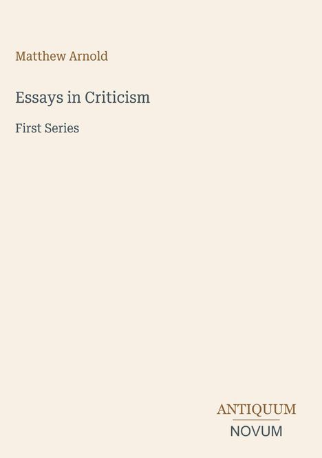 Text: Matthew Arnold, Essays in Criticism, First Series, ANTIQUUM NOVUM. Minimalistische Buchcover-Illustration.