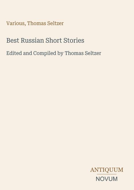„Various, Thomas Seltzer“, „Best Russian Short Stories“, „Edited and Compiled by Thomas Seltzer“, Logo „ANTIQUM NOVUM“.