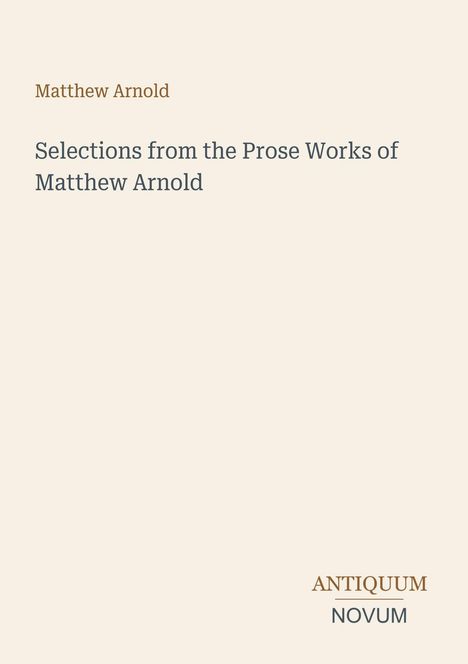 Titel: "Selections from the Prose Works of Matthew Arnold". Beige Hintergrund, klarer, schlichter Text.