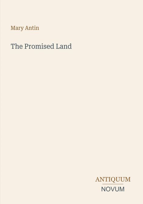 Text oben links: "Mary Antin". Mittig: "The Promised Land". Unten rechts kleines Logo: "ANTIQUM NOVUM". Hintergrund in hellem Beige.