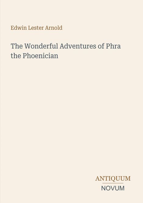 Cover mit Text: "Edwin Lester Arnold", "The Wonderful Adventures of Phra the Phoenician". Unten: "ANTIQUM NOVUM".